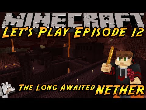 Minecraft 1.6.2 Let's Play - S1 E12 - The Long Awaited Nether