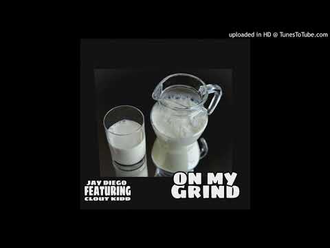 Jay Diego - “On My Grind” (Featuring. Clout Kidd)