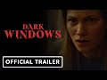 Dark Windows - Official Trailer (2023) Annie Hamilton, Rachel Fowler, Rory Alexander