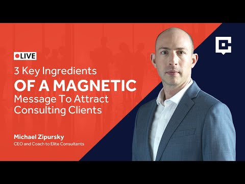 3 Key Ingredients Of A MAGNETIC Message To Attract Consulting Clients