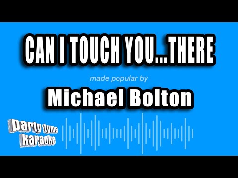 Can I Touch You There - Michael Bolton