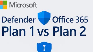 Defender for Office 365 | Plan 1 vs Plan 2