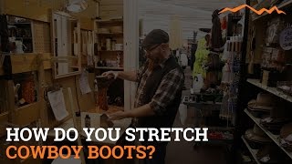 How do you stretch cowboy boots?