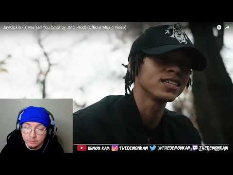 Demon Kam Reacts to JayKlickin - Tryna Tell You (Shot by JMO Prod) (Official Music Video)