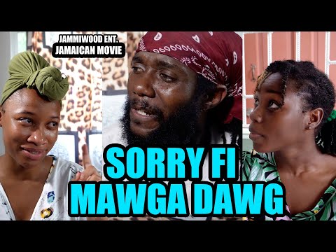 SORRY FI MAWGA DAWG FULL JAMAICAN MOVIE