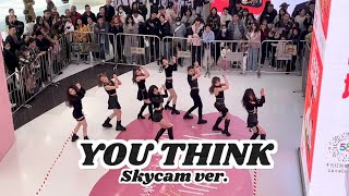 [KPOP IN PUBLIC | SKYCAM] SNSD (소녀시대) - You Think | Dance Cover in BEIJING, CHINA