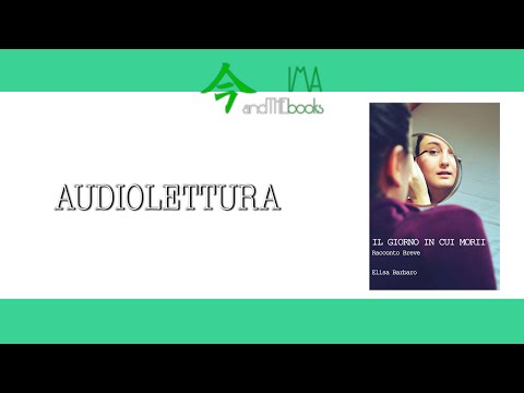 Il giorno in cui morii di ELISA BARBARO | AUDIOLETTURA
