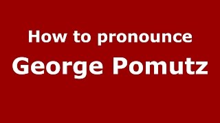 How to pronounce George Pomutz