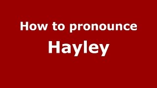 How to pronounce Hayley
