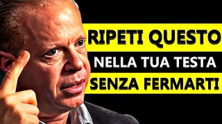 Parla a te stesso COSÌ per 5 giorni" - Joe Dispenza