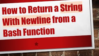 Download the video "How to Return a String With Newline from a Bash Function"
