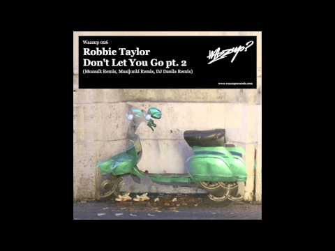 Robbie Taylor - Don't Let You Go (Muzzaik remix)