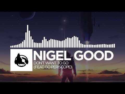 Nigel Good - Don’t Want To Go (feat. Go Periscope) [Space Cadet LP]