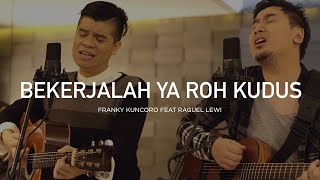 Download lagu Bekerjalah Ya Roh Kudus - Franky Kuncoro Feat Raguel Lewi mp3