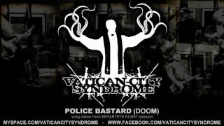 VATICAN CITY SYNDROME - Police Bastard - [DOOM cover - 2012]
