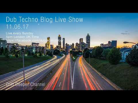 Dub Techno Blog Live Show 101 - 11.06.17 // DUB TECHNO, DEEP TECH, AMBIENT MIX