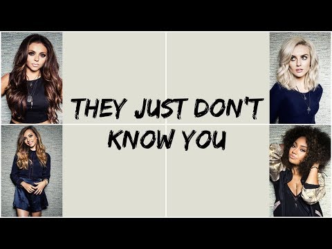 Little Mix  - They Just Don't Know You [Lyrics]