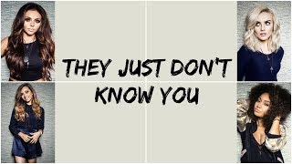 Little Mix  - They Just Don&#39;t Know You [Lyrics]