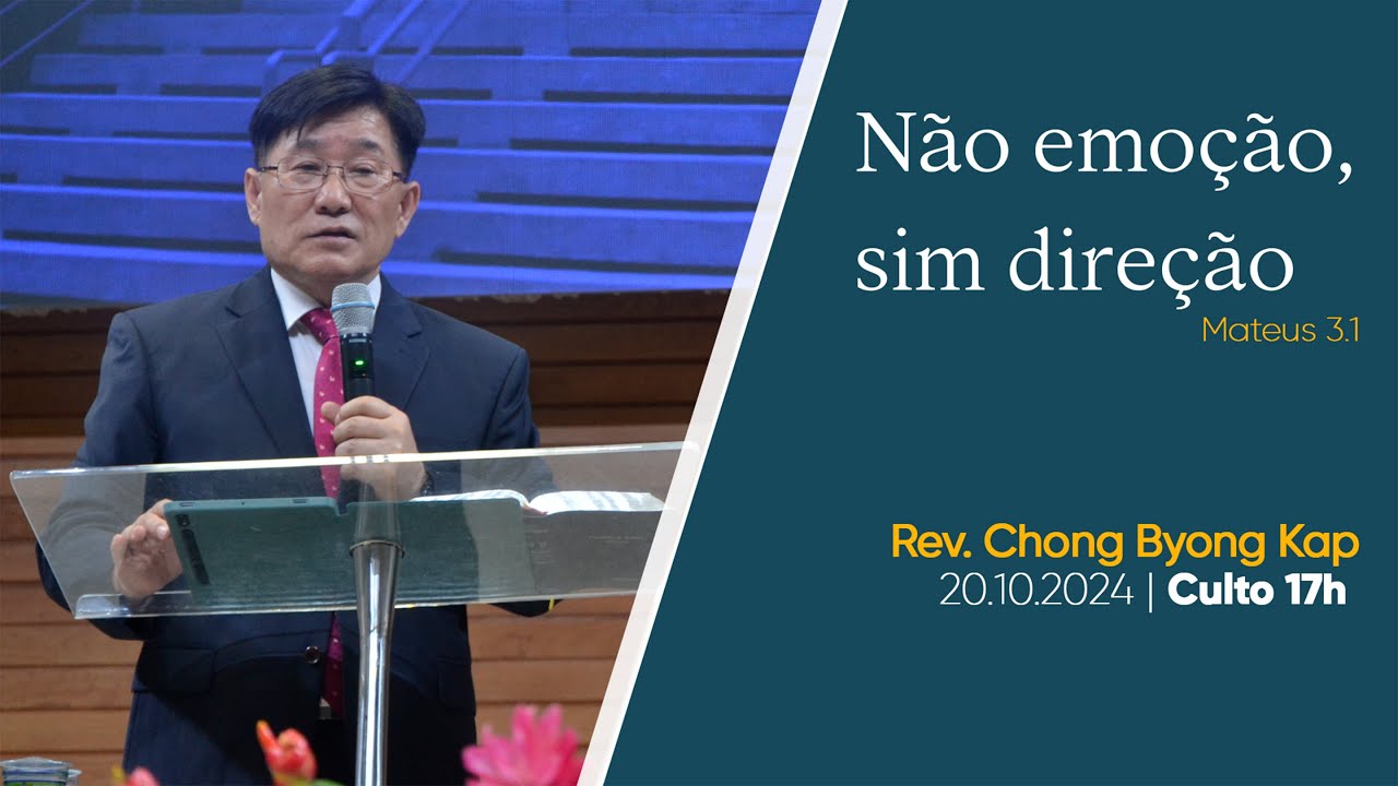 Não emoção, sim Direção | Rev. Chong Byong Kap | 20.10.2024