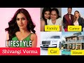 Shivangi Verma Biography Shivangi Verma Lifestyle Age Career Income Movie News Boyfriend