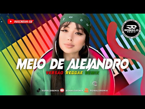 MELO DE ALEJANDRO - VERSÃO REGGAE REMIX - Reggae Internacional 2025 @RONALDREMIX Official Remix