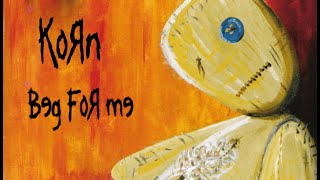 KoRn - Beg for Me Lyrics Video