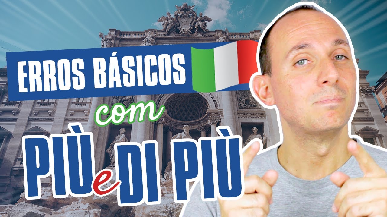 PÌÙ e DI PIÙ: os erros mais comuns dos brasileiros I Aula de Italiano Básico I Vou Aprender Italiano