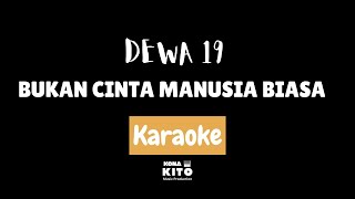 Download lagu Dewa 19 - Bukan Cinta Manusia Biasa (karaoke No vocal) mp3