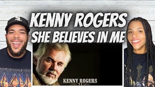 SERENADE US!| FIRST TIME HEARING Kenny Rogers  -  She Believes In Me REACTION