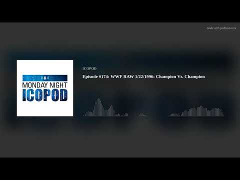 Episode #174: WWF RAW 1/22/1996: Champion Vs. Champion