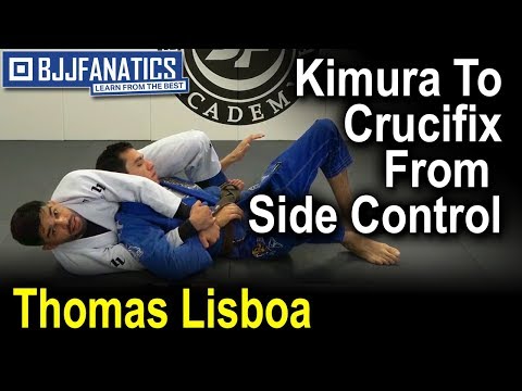 Kimura To Crucifix From Side Control by Thomas Lisboa
