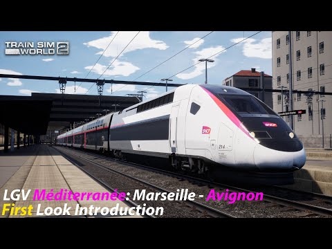 First Look LGV Méditerranée : Marseille - Avignon Introduction : Train Sim World 2
