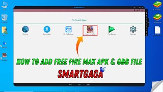 How To Add Free Fire MAX APK and OBB File in Smartgaga Emulator