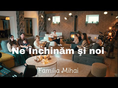 Ne inchinam si noi - Familia Mihai / Colind 2023 / Official Video