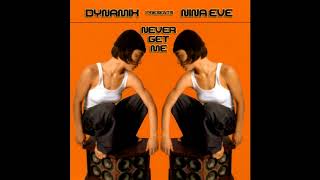 Dynamix feat. Nina Eve - Never Get Me (Eddie Cumana Remix)
