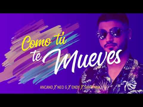 Como tu Te Mueves - Ancano ft. NeoG X Endy X Santtana