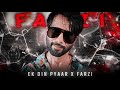FARZI X EK DIN PYAAR ️ EFX WhatsApp Status Hindi Song WhatsApp Status Farzi Status