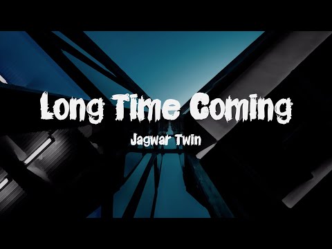 Jagwar Twin - Long Time Coming (Lyrics)
