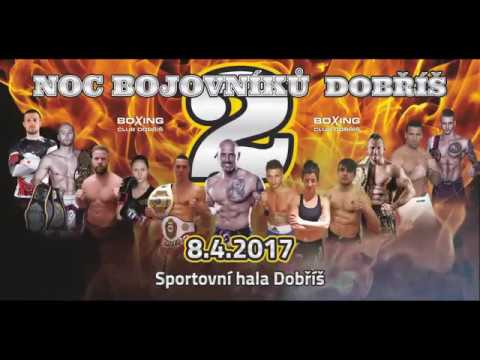 Klip "Noc Bojovníků 2" Dobříš 8.4.2017 zápasy Box, Muay Thai a K-1