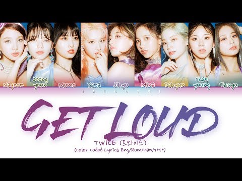TWICE (트와이스) - GET LOUD (Color Coded Lyrics Eng/Rom/Han/가사)