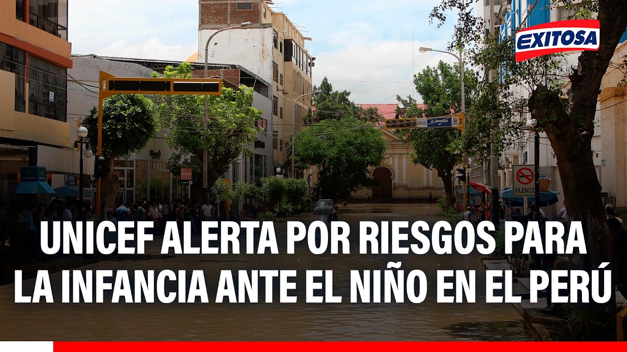 🔴🔵 UNICEF alerta por riesgos para la infancia ante el fenómeno El Niño en el Perú