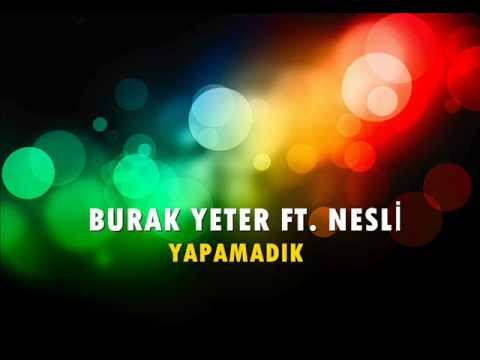 Burak Yeter Ft Nesli-YAPAMADIK  ( YENİ 2012 )