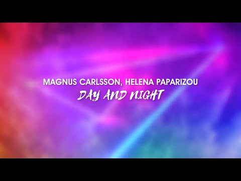 Magnus Carlsson, Helena Paparizou - Day And Night (Lyric Video)