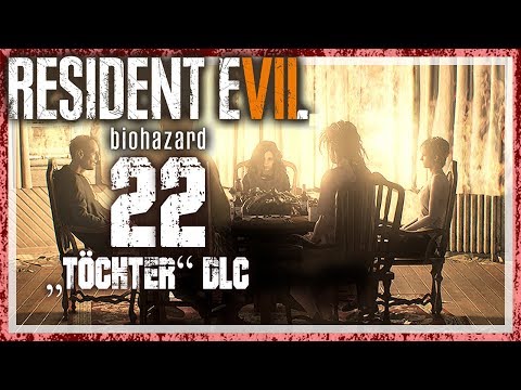 RESIDENT EVIL 7: BIOHAZARD # 22 😱 Banned Footage: Töchter DLC
