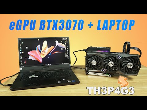 Upgrade Laptop GPU with eGPU - TH3P4G3 + RTX3070