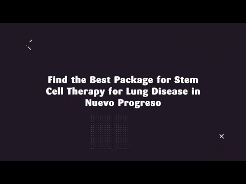 Find the Best Package for Stem Cell Therapy for Lung Disease in Nuevo Progreso, Mexico