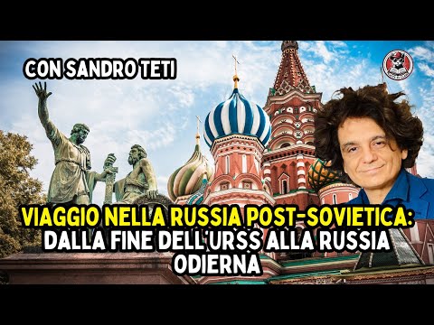 Viaggio nella Russia post-sovietica: dalla fine dell’URSS alla Russia odierna. Con Sandro Teti