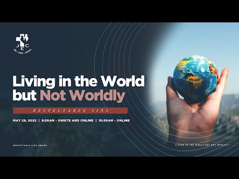 Living in the World but Not Worldly | Ptr. Jay Banzuelo