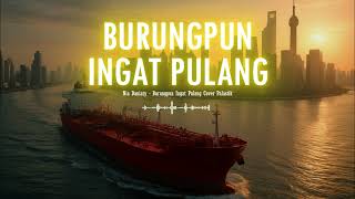 Download lagu Burungpun Ingat Pulang - Nia Daniaty | Cover Palastik mp3