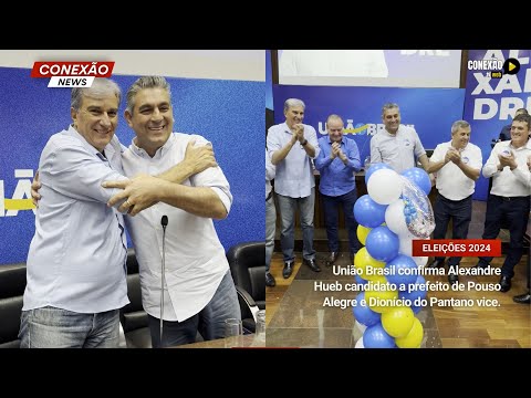 Vídeo: União Brasil confirma Alexandre Hueb candidato a prefeito de PousoAlegre e Dionício do Pantano vice.